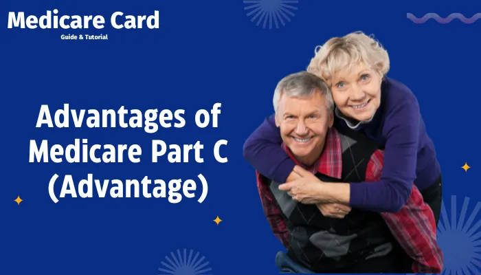 Advantages of Medicare Part C (Advantage)