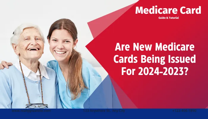 Are New Medicare Cards Being Issued For 2023-2024?