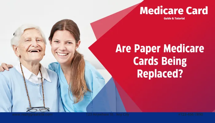 Are Paper Medicare Cards Being Replaced?