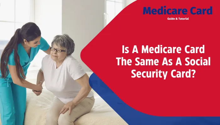 Is A Medicare Card The Same As A Social Security Card?