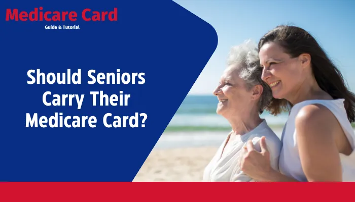 Should Seniors Carry Their Medicare Card?