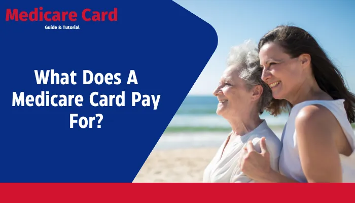 What Does A Medicare Card Pay For?