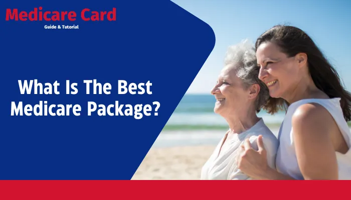 What Is The Best Medicare Package?