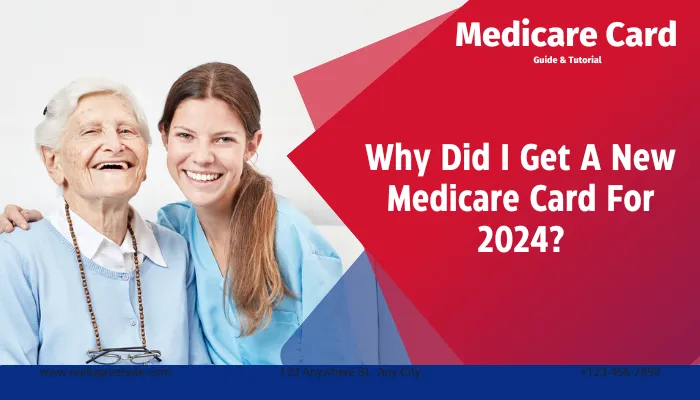 Why Did I Get A New Medicare Card For 2024?